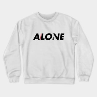 Thin Red Line Between A Love and Being Alone Crewneck Sweatshirt